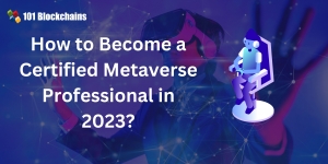 How to Become a Certified Metaverse Professional in 2023?